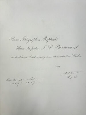 Widmung von Prinz Albert an J. D. Passavant „Dem Biographen Raphael’s Herrn Inspector J.D. Passavant in dankbarer Anerkennung seines verdienstvollen Werks“ (Buckingham Palace, vom 3. März 1857), in: Raffaelles drawings in the Royal Collection at Windsor Castle / photographed by command of His Royal Highness Prince Albert by C. Thurston Thompson, Frankfurt am Main, Städel Museum